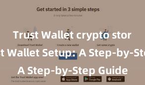 Trust Wallet crypto storage Trust Wallet Setup: A Step-by-Step Guide